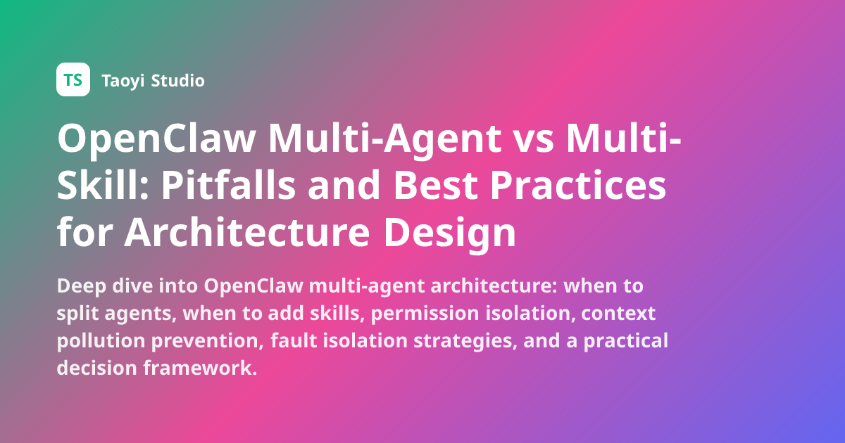 OpenClaw Multi-Agent vs Multi-Skill: Pitfalls and Best Practices for ...